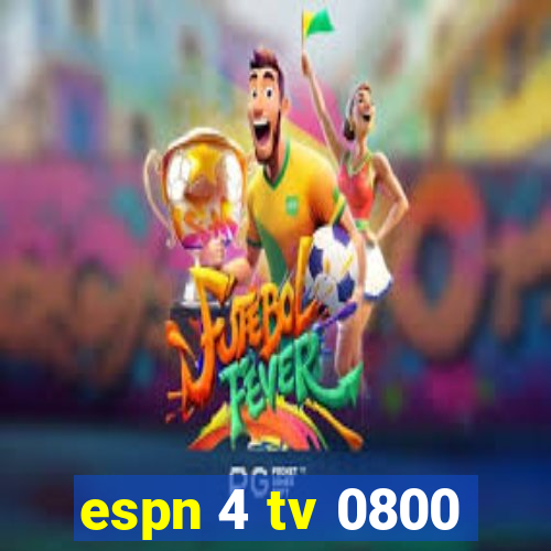 espn 4 tv 0800